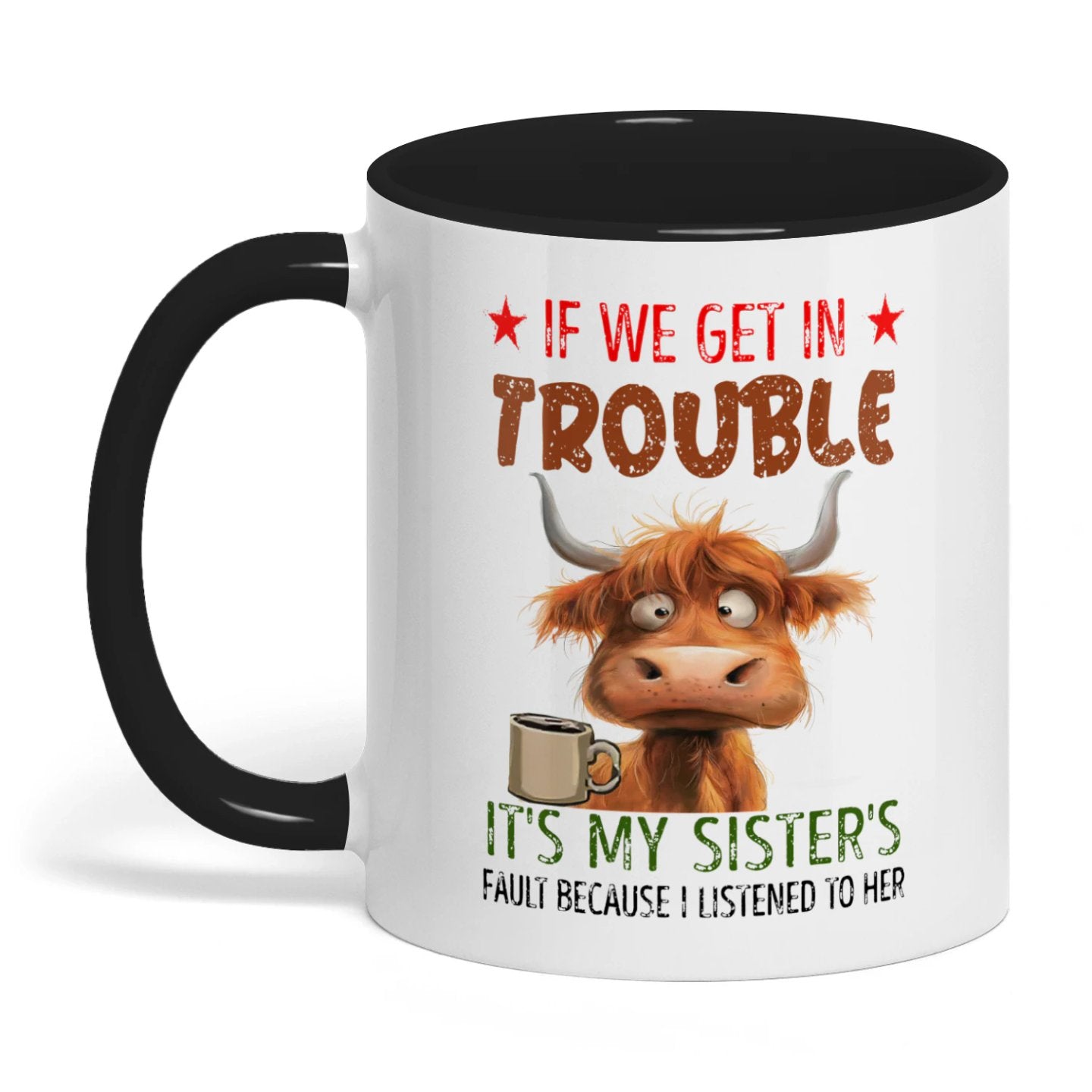 If We Get In Trouble It's My Sister's Fault Cow Two Tone Mug