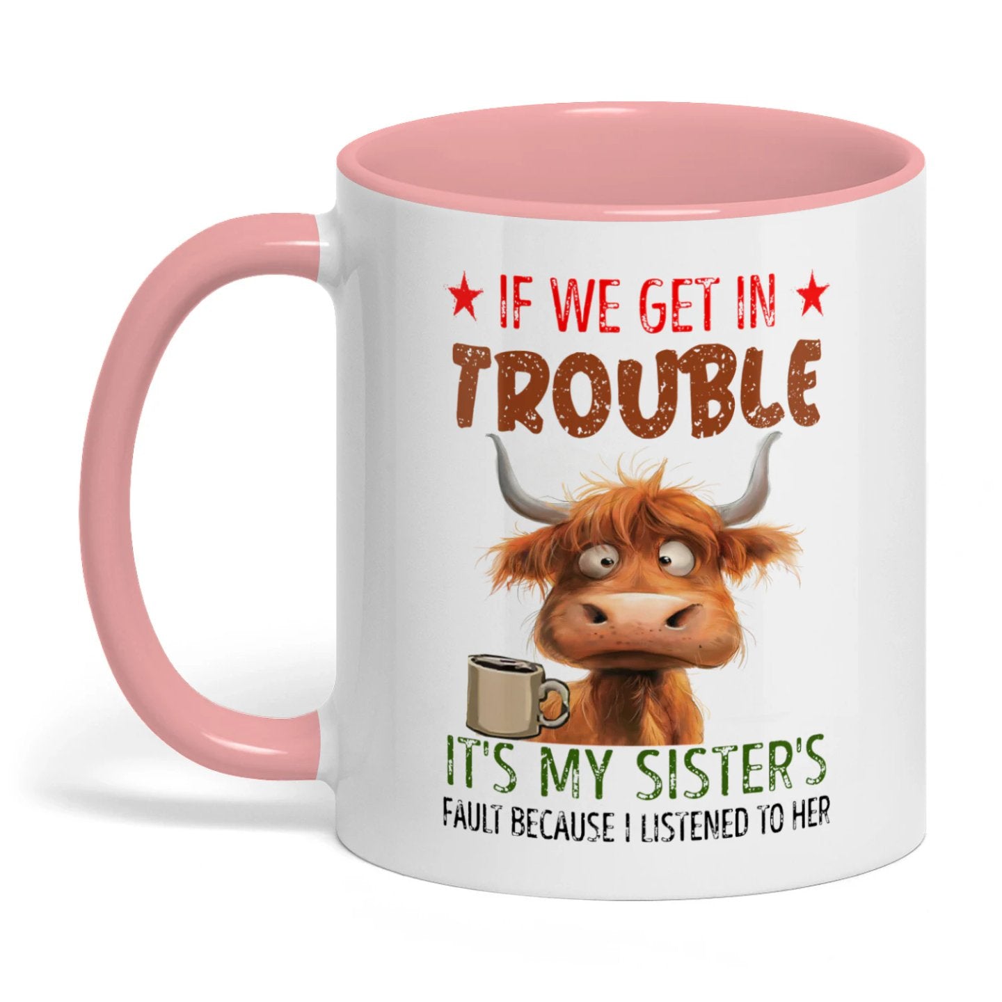 If We Get In Trouble It's My Sister's Fault Cow Two Tone Mug
