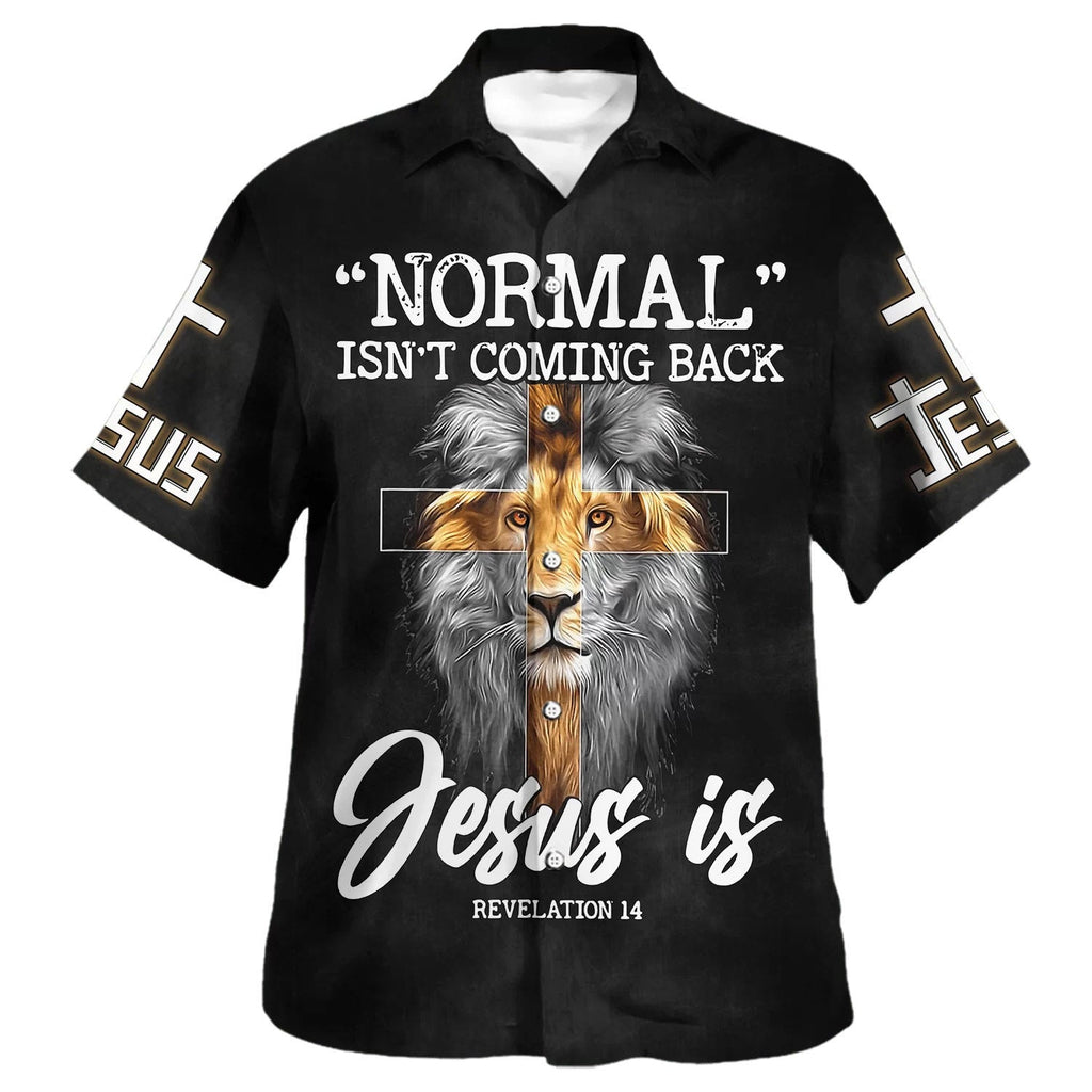 Normal Isn't Coming Back But Jesus Is Cross Christian Hawaiian Shirts For Men & Women - Christian Hawaiian Shirt - Hawaiian Summer Shirts
