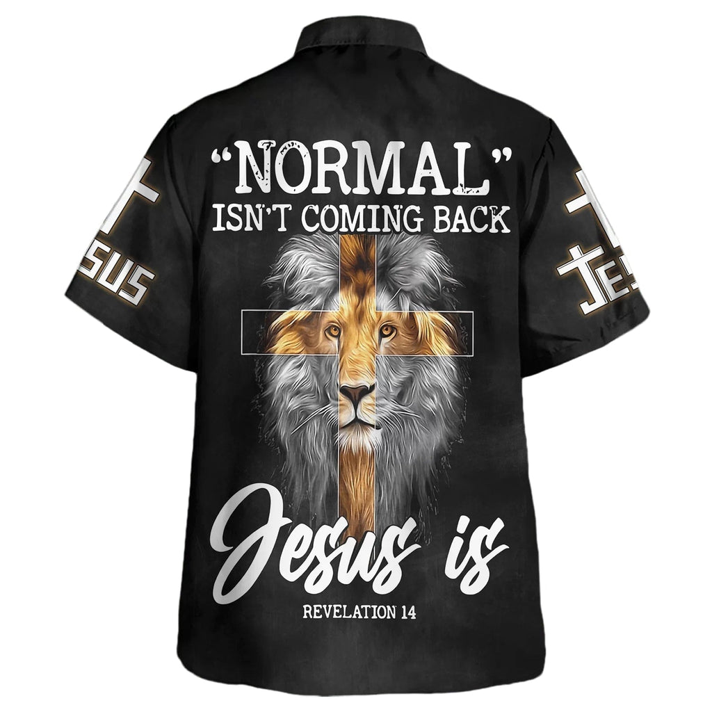Normal Isn't Coming Back But Jesus Is Cross Christian Hawaiian Shirts For Men & Women - Christian Hawaiian Shirt - Hawaiian Summer Shirts