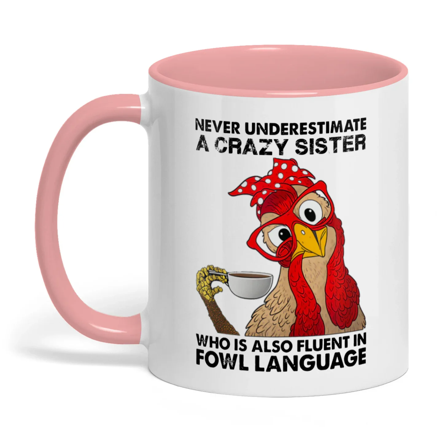 Never Underestimate A Crazy Sister Chicken Two Tone Mug