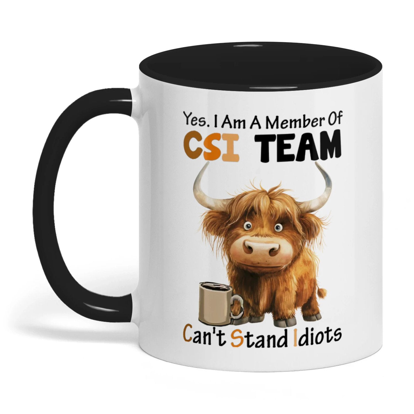 Yes I Am A Member Of CSI Team Can't Stand Idiots Cow Two Tone Mug