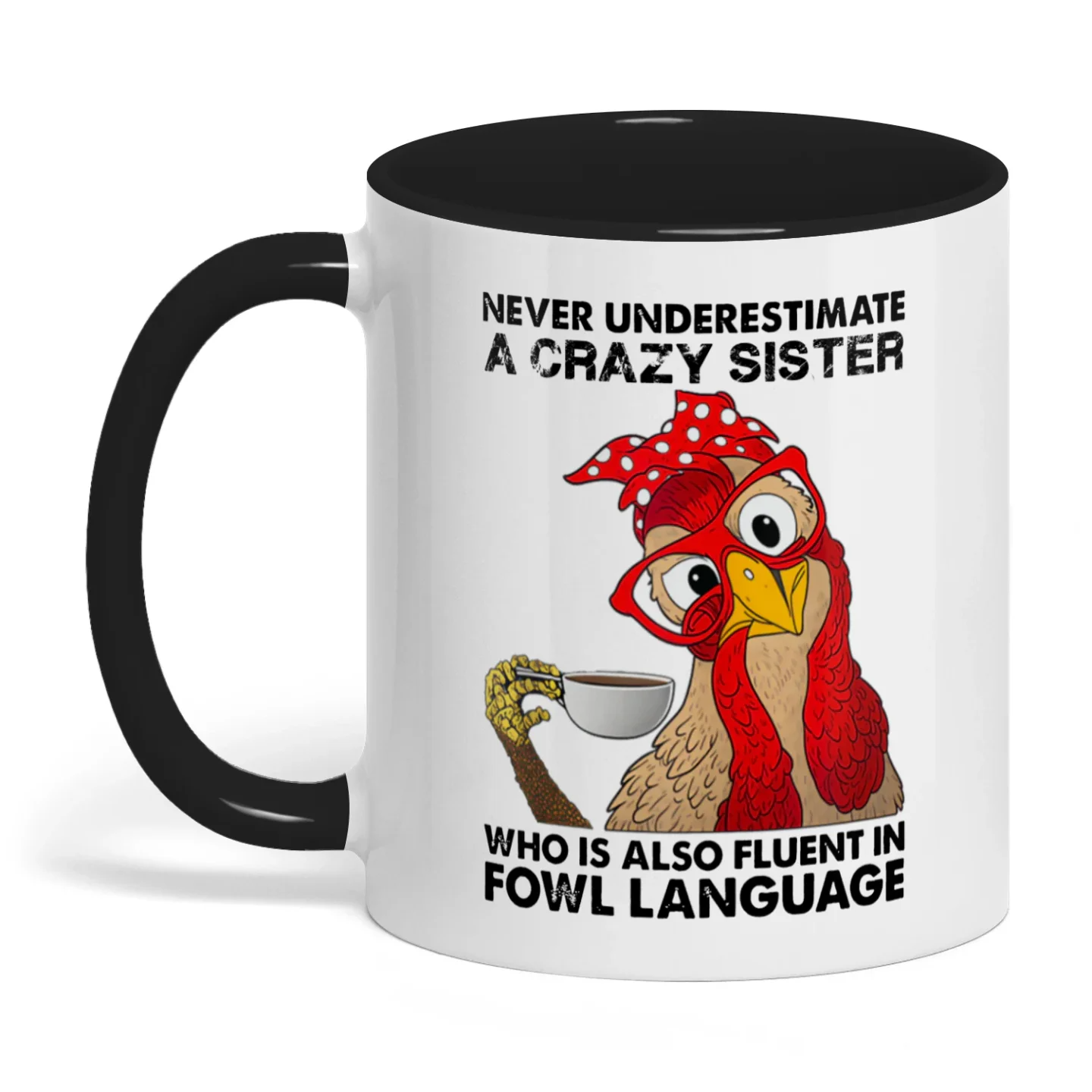 Never Underestimate A Crazy Sister Chicken Two Tone Mug