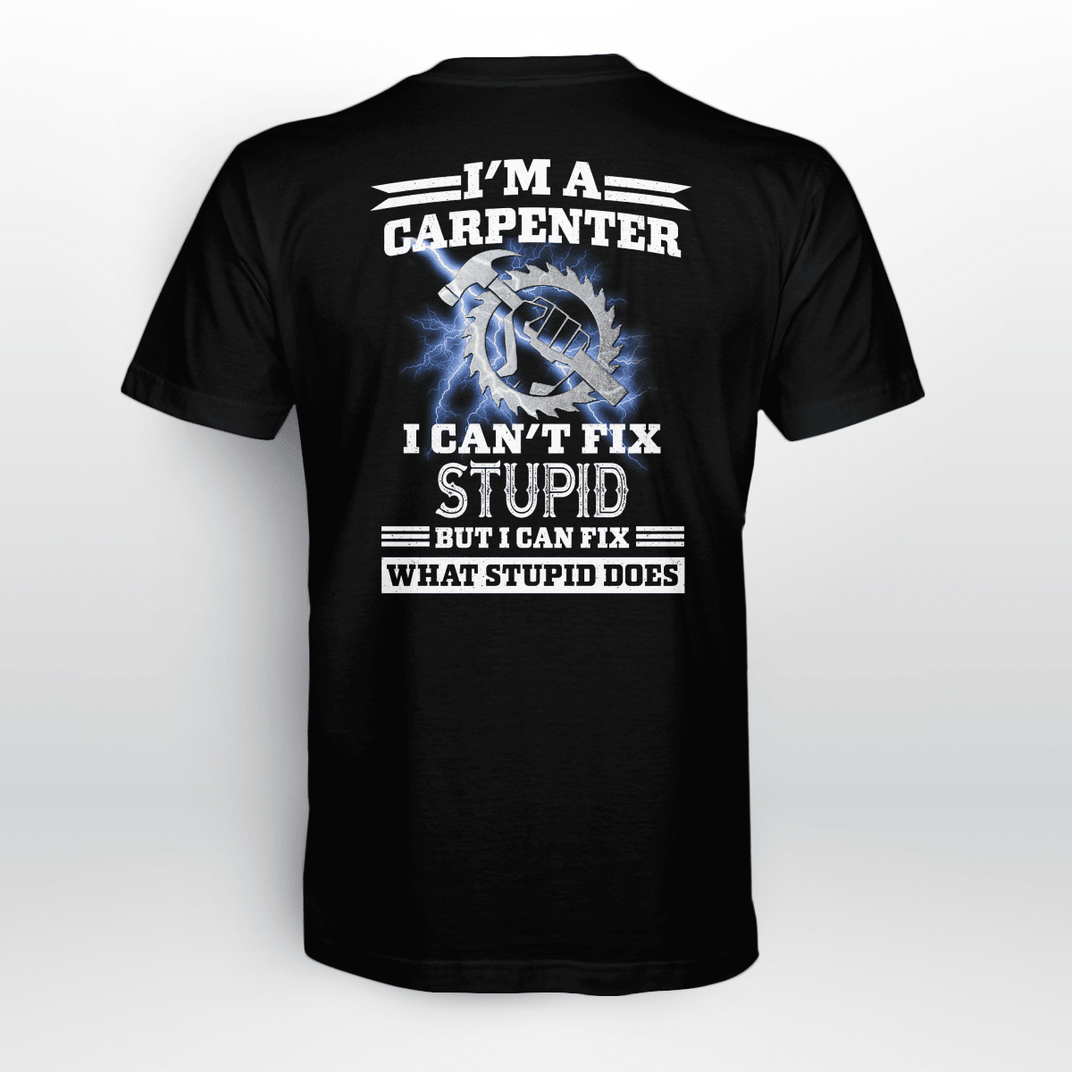 Carpenter I Can't Fix Stupid Printed Shirts KLDH